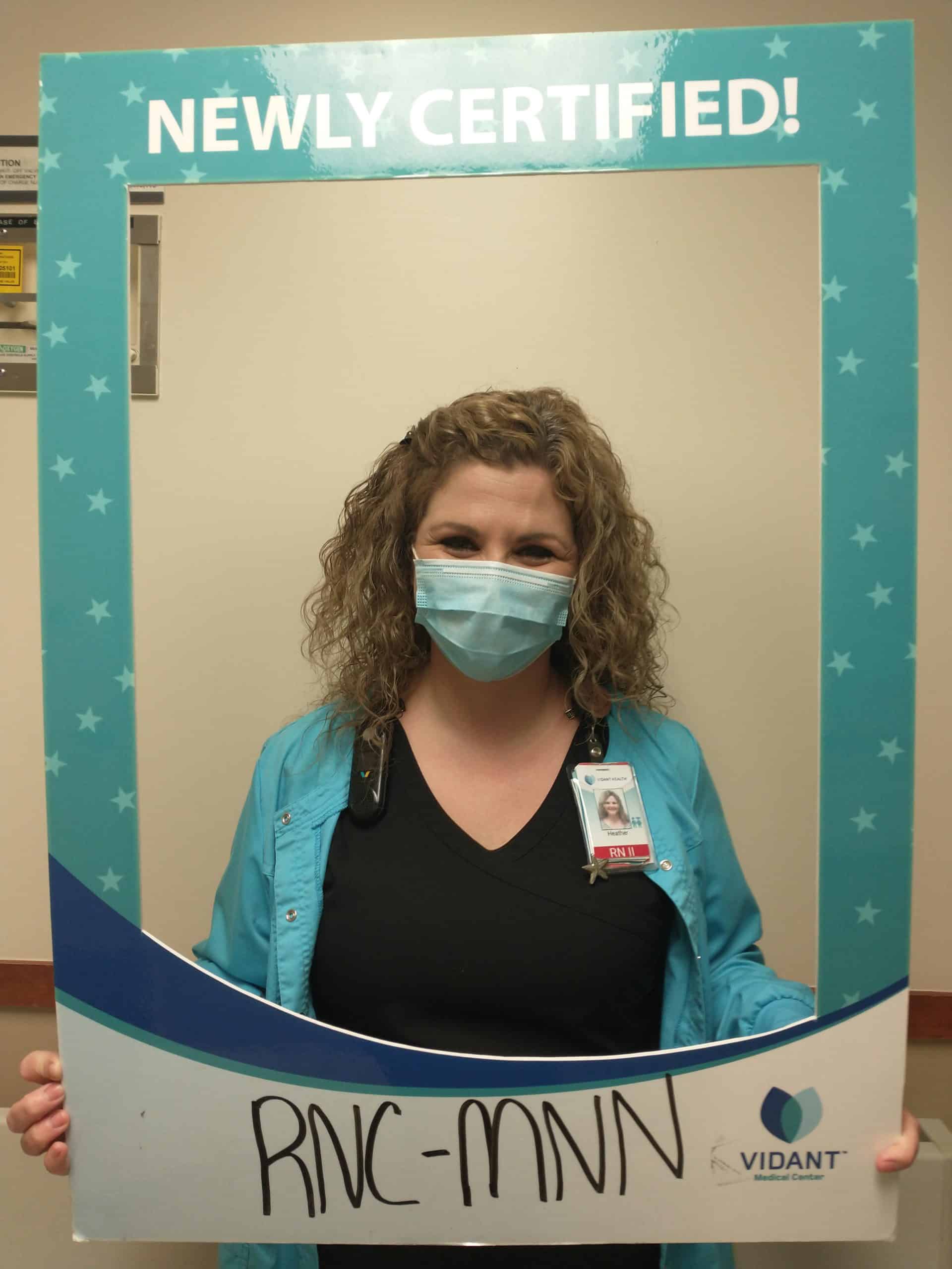 Heather Moore, RN, RNC-MNN, works on 1 West Mother Baby, received her Registered Nurse Certification in Maternal Newborn Nursing